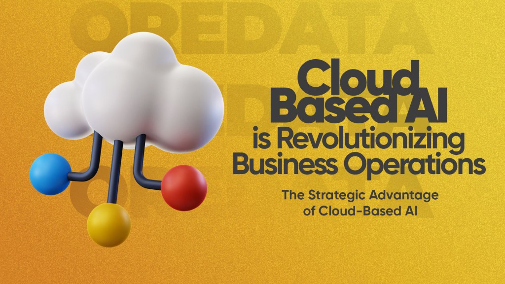 cloud based AIbusıness operations the strategic advantage of cloud-based AI