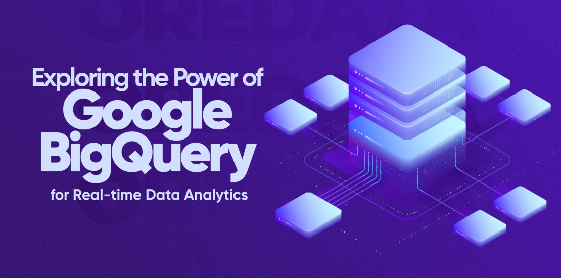 Exploring the Power of Google BigQuery for Real-time Data Analytics