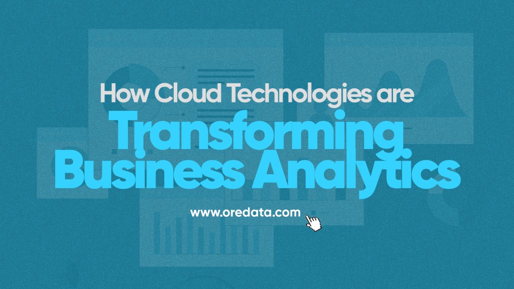 How Cloud Technologies are Transforming Business Analytics
