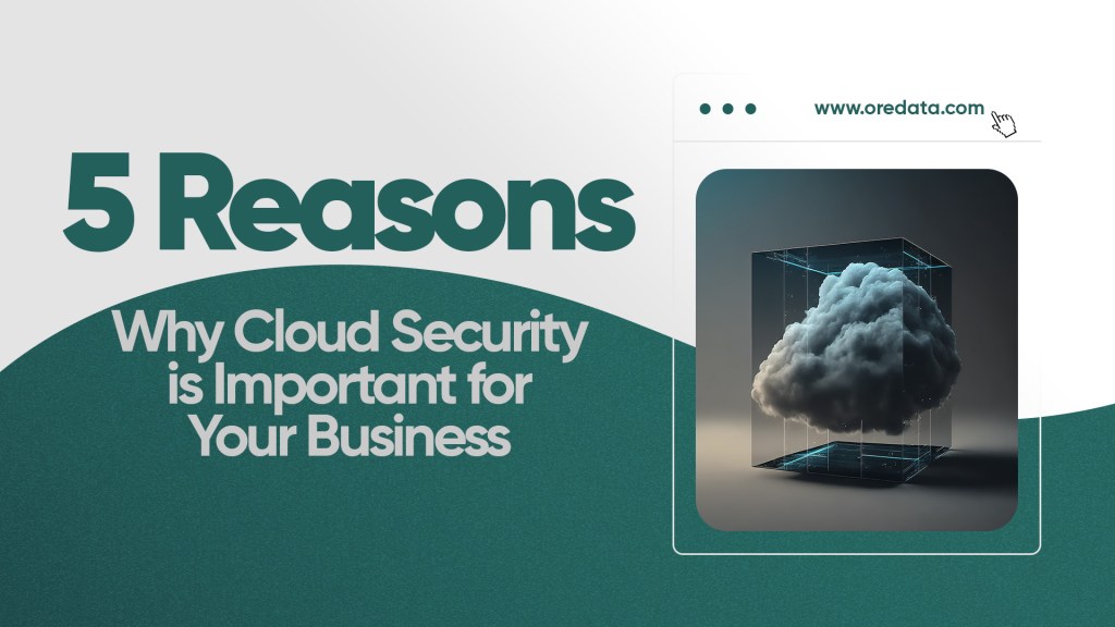 5 Reasons Why Cloud Security is Important for Your Business