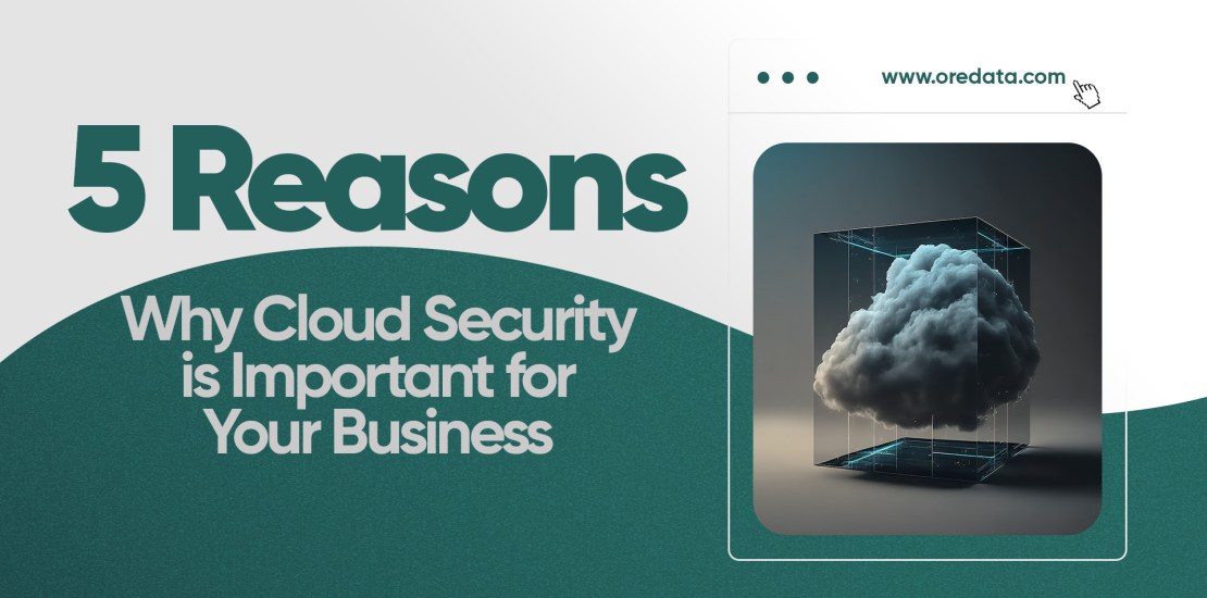 5 Reasons Why Cloud Security is Important for Your Business