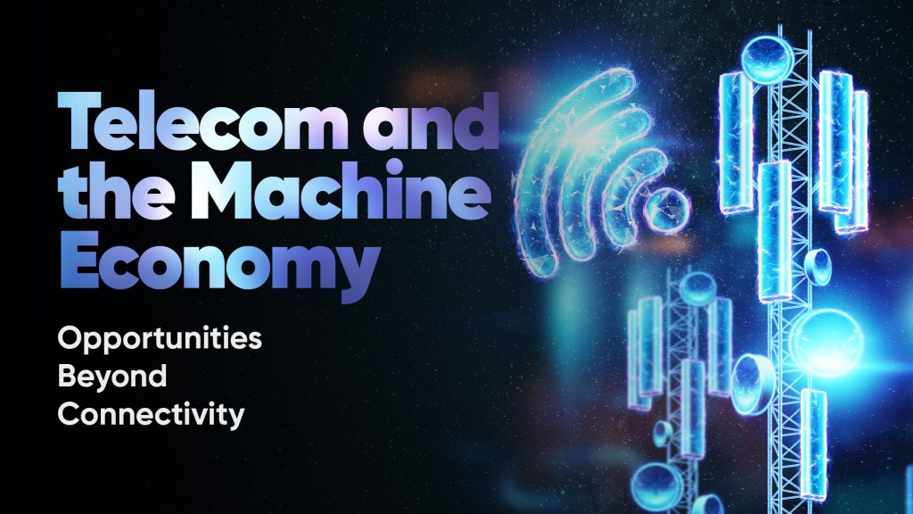 Telecom and The Machıne Economy