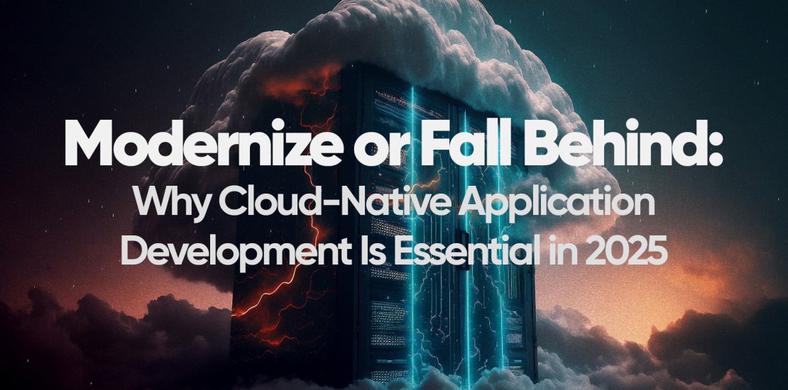 why Cloud-Native Application Development ıs Essental in 2025