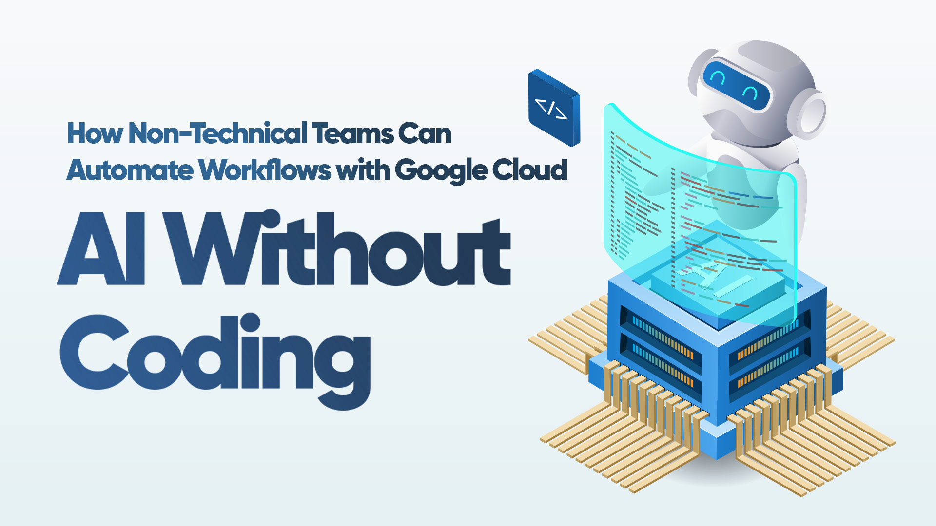 Coding Using Ai Without Coding Background AI Without Coding: Automate Workflows with Google Cloud