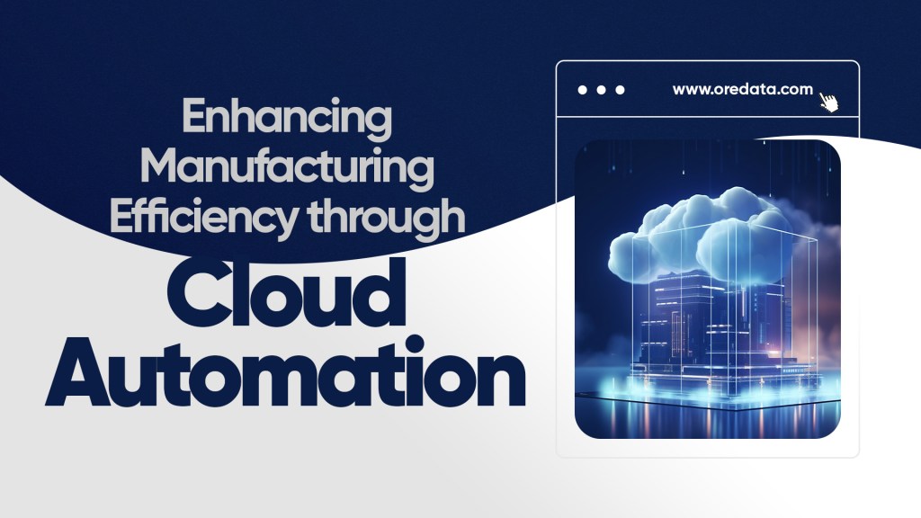 Enhancing Manufacturing Efficiency through Cloud Automation